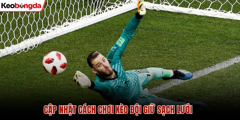 Kèo đội giữ sạch lưới