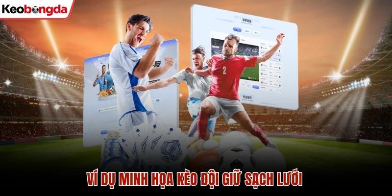 Ví dụ khi lựa chọn kèo đội giữ sạch lưới